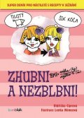 Ciprová Oldřiška: Zhubni a nezblbni! - Super deník pro náctileté s recepty k sežrání