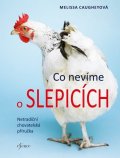 Caugheyová Melissa: Co nevíme o slepicích