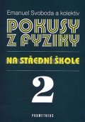Svoboda Emanuel: Pokusy z fyziky na střední škole 2