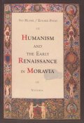 Hlobil Ivo: Humanism and the early renaissance in Moravia
