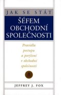 Fox Jeffrey J.: Jak se stát šéfem obchodní společnosti