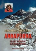 Messner Reinhold: Annapurna - 50 let expedic do zóny smrti