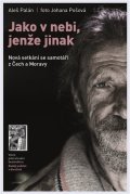 Palán Aleš: Jako v nebi, jenže jinak - Nová setkání se samotáři z Čech a Moravy