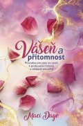 Daye Maci: Vášeň a přítomnost - Průvodce pro páry na cestě k probuzené intimitě a vědo