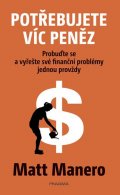 Manero Matt: Potřebujete víc peněz