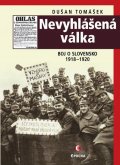 Tomášek Dušan: Nevyhlášená válka - Boj o Slovensko 1918-1920