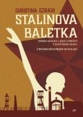 Ezrahi Christina: Stalinova baletka - Příběh odvahy a boje o přežití v sovětském Rusku