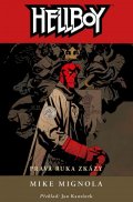 Mignola Mike: Hellboy 4 - Pravá ruka zkázy