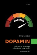 Lembke Anna: Dopamin - Jak přežít blahobyt a neubavit se k smrti