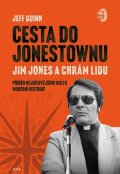Guinn Jeff: Cesta do Jonestownu - Jim Jones a Chrám lidu