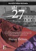 Debnár Dušan: 27 - Skutočný príbeh trerstanca