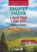 Kobza Miroslav: Tajemné stezky - Králický Sněžník a zlatá údolí v jeho stínu