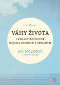 Málková Iva, Drábek Vladimír: Váhy života - Laskavý rozhovor nejen o hubnutí s rozumem