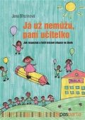 Březinová Jana: Já už nemůžu, paní učitelko - Jak rozpoznat a řešit krizové situace ve škol