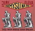 Slíva Jiří: Nemysli na to - CD