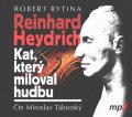 Rytina Robert: Reinhard Haydrich: Kat, který miloval hudbu - CDmp3 (Čte MiroslavTáborský)