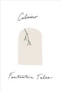 Calvino Italo: Fantastic Tales : Visionary and Everyday