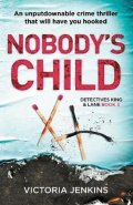 Jenkins Victoria: Nobody´s Child : An Unputdownable Crime Thriller That Will Have You Hooked