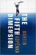 Vopěnka Martin: The Fifth Dimension