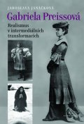 Janáčková Jaroslava: Gabriela Preissová - Realismus v intermediálních transformacích