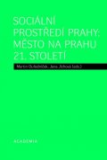 Ouředníček Martin: Sociální prostředí Prahy - Město na prahu 21. století