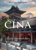Wang Ťien: ČÍNA - Stručné ilustrované dějiny
