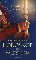 Jindra Jaromír: Zajatec osudů: Horoskop pro Valdštejna