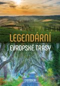 kolektiv autorů: Legendární evropské trasy