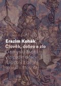 Kohák Erazim: Člověk, dobro a zlo - O smyslu života v zrcadle dějin. Kapitoly z dějin mor