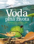 Jaroměřská Tereza, Machalická Kateřina: Voda plná života - Dobrodružství molekuly vody ve sladkovodních světech