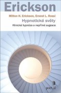 Erickson Milton H.: Hypnotické světy - Klinická hypnóza a nepřímé sugesce