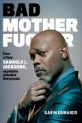 Edwards Gavin: Bad Motherfucker - Život a filmy Samuela L. Jacksona, největšího pohodáře H
