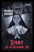 Březina Bedřich: Smrt za klášterní zdí