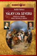 Fukala Radek: Války Lva severu - Vítězství a prohry krále Gustava II. Adolfa