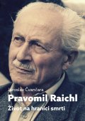 Čvančara Jaroslav: Pravomil Raichl - Život na hranici smrti