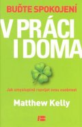 Matthew Kelly: Buďte spokojení v práci i doma