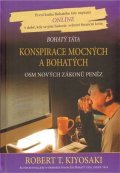 Kiyosaki Robert T.: Konspirace mocných a bohatých - Osm nových zákonů peněz
