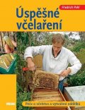 Pohl Friedrich: Úspěšné včelaření - Péče o včelstva a vy