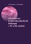 Havlíková Eva, Polehla Petr: Intronizace královéhradeckých biskupů v 17. a 18. století