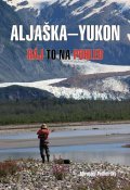 Podhorský Mirolsav: Aljaška-Yukon - Ráj to na pohled