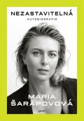 Šarapovová Maria: Nezastavitelná - Autobiografie