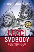 McDonaldová Bernadette: Lezci svobody - Zlatý věk polského horolezectví