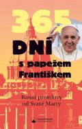 Papež František: 365 dní s papežem Františkem - Ranní promluvy od Svaté Marty
