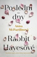 McPartlinová Anna: Poslední dny Rabbit Hayesové