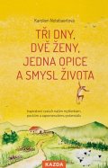 Notebaertová Karolien: Tři dny, dvě ženy, jedna opice a smysl života - Inspirativní cesta k našim 
