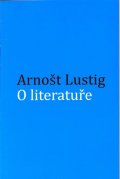 Lustig Arnošt: O literatuře