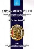 Navrátil Jan: Zákon o Obecní policii - Studijní pomůcka pro strážníky a čekatele obecních