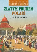 Řehounek Jan: Tajemné stezky - Zlatým pruhem Polabí