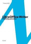Ott Vlastimil: LibreOffice Writer - Praktický průvodce