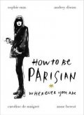 kolektiv autorů: How To Be Parisian: Wherever You Are